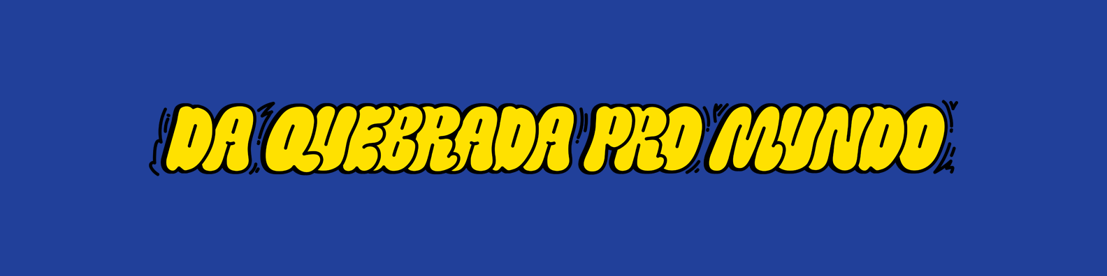 Da Quebrada pro Mundo